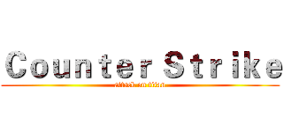 Ｃｏｕｎｔｅｒ Ｓｔｒｉｋｅ (attack on titan)