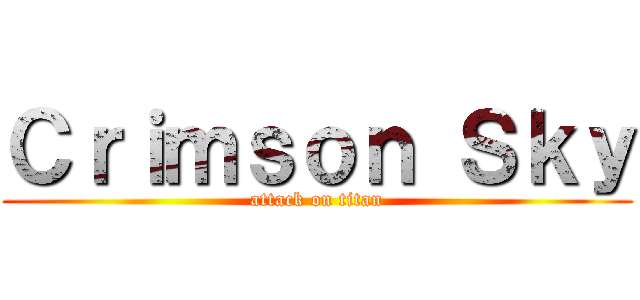 Ｃｒｉｍｓｏｎ Ｓｋｙ (attack on titan)