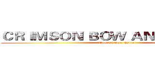 ＣＲＩＭＳＯＮ ＢＯＷ ＡＮＤ ＡＲＲＯＷ (English Ver: Epica)