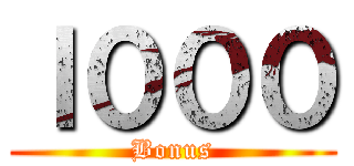ｌ０００ (Bonus)