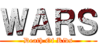 ＷＡＲＳ (Death Of Kids)