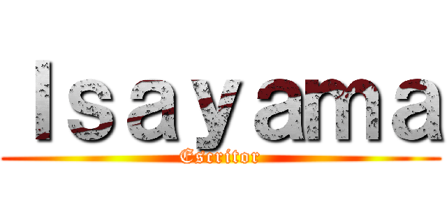 Ｉｓａｙａｍａ (Escritor)
