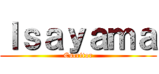 Ｉｓａｙａｍａ (Escritor)