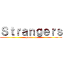 Ｓｔｒａｎｇｅｒｓ (episode one)