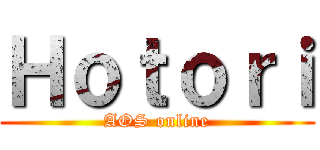 Ｈｏｔｏｒｉ (AOS online)