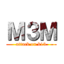 Ｍ３Ｍ (attack on k13)