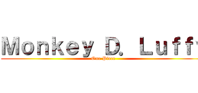 Ｍｏｎｋｅｙ Ｄ．Ｌｕｆｆｙ (One Piece)