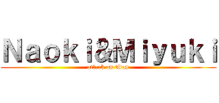 Ｎａｏｋｉ＆Ｍｉｙｕｋｉ (attack on titan)