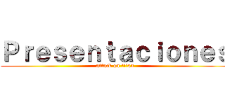 Ｐｒｅｓｅｎｔａｃｉｏｎｅｓ (attack on titan)