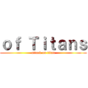 ｏｆ Ｔｉｔａｎｓ (attack on titan)