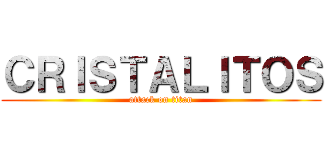 ＣＲＩＳＴＡＬＩＴＯＳ (attack on titan)