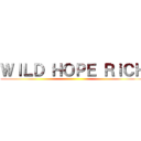 ＷＩＬＤ ＨＯＰＥ ＲｉＣＨ ()
