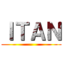 ＩＴＡＮ ()