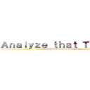 Ａｎａｌｙｚｅ ｔｈａｔ Ｔｈｅｓｉｓ (Thesis Consultation and Analysis)