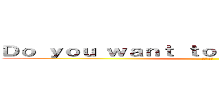 Ｄｏ ｙｏｕ ｗａｎｔ ｔｏ ｅａｔ ｂｒｏｗｎｉｅ？ (進撃の巨人)