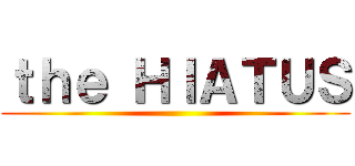 ｔｈｅ ＨＩＡＴＵＳ ()
