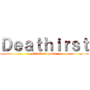 Ｄｅａｔｈｉｒｓｔ (attack on pants)