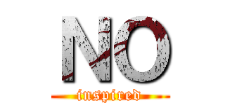 ＮＯ (inspired)