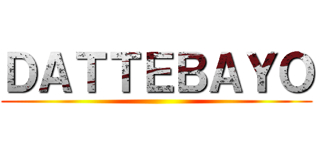 ＤＡＴＴＥＢＡＹＯ ()