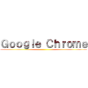 Ｇｏｏｇｌｅ Ｃｈｒｏｍｅ ()