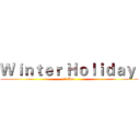 Ｗｉｎｔｅｒ Ｈｏｌｉｄａｙ  (王志坚 Ken )