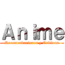 Ａｎｉｍｅ (Recomendaciones y Criticas)