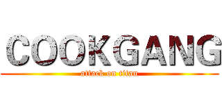 ＣＯＯＫＧＡＮＧ (attack on titan)
