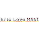 Ｅｒｉｃ Ｌｏｖｅ Ｈａｓｔｅｒ ()