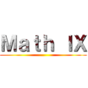 Ｍａｔｈ ＩＸ ()