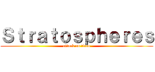 Ｓｔｒａｔｏｓｐｈｅｒｅｓ (attack on titan)