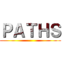 ＰＡＴＨＳ ()