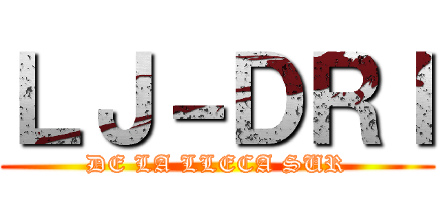 ＬＪ－ＤＲＩ (DE LA LLECA SUR)