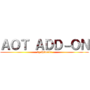 ＡＯＴ ＡＤＤ－ＯＮ (by Hideaki)