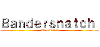 Ｂａｎｄｅｒｓｎａｔｃｈ  (attack on titan)