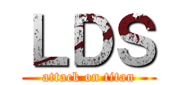 ＬＤＳ (attack on titan)
