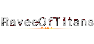 ＲａｖｅｅＯｆＴｉｔａｎｓ (OverWatch)