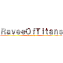 ＲａｖｅｅＯｆＴｉｔａｎｓ (OverWatch)