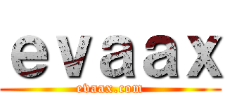 ｅｖａａｘ (evaax.com)
