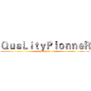 ＱｕａＬｉｔｙＰｉｏｎｎｅＲ (PionneR)