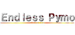 Ｅｎｄｌｅｓｓ Ｐｙｍｏ (attack on titan)