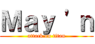 Ｍａｙ \'ｎ (attack on titan)