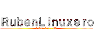 ＲｕｂｅｎＬｉｎｕｘｅｒｏ (Shingeki no kyojin)