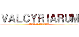 ＶＡＬＣＹＲＩＡＲＵＭ (attack on nightmare)