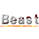Ｂｅａｓｔ (attack of the graffer)
