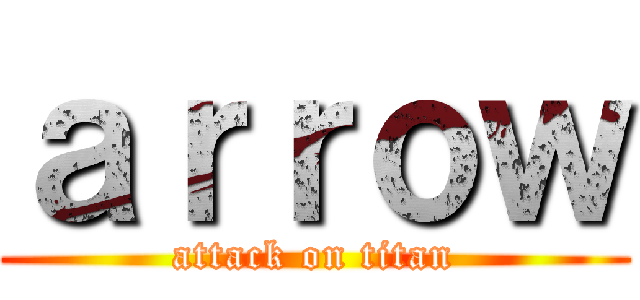 ａｒｒｏｗ (attack on titan)