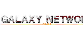 ＧＡＬＡＸＹ ＮＥＴＷＯＲＫ (MUSIC)