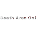 Ｄｅａｔｈ Ａｒｅａ Ｏｎｌｉｎｅ ()