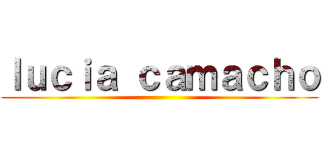 ｌｕｃｉａ ｃａｍａｃｈｏ ()