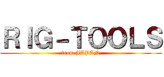 ＲＩＧ－ＴＯＯＬＳ (from JAPAN)
