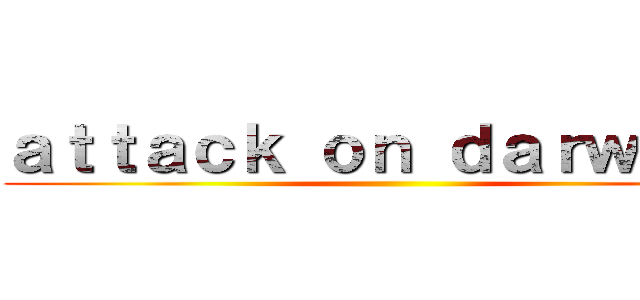 ａｔｔａｃｋ ｏｎ ｄａｒｗｅｓｈ ()